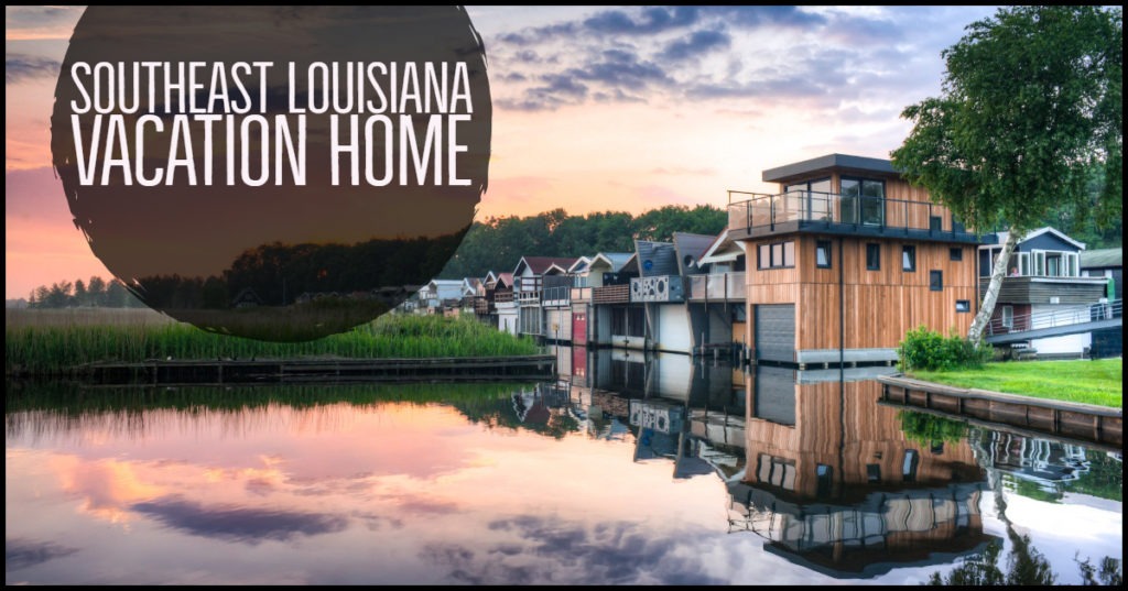 Southern Louisiana Vacation Homes
